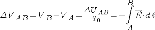 $\Delta V_{AB}=V_B-V_A=\frac{\Delta U_{AB}}{q_0}=-\int_A^B\vec{E}\cdot d\vec{s}$